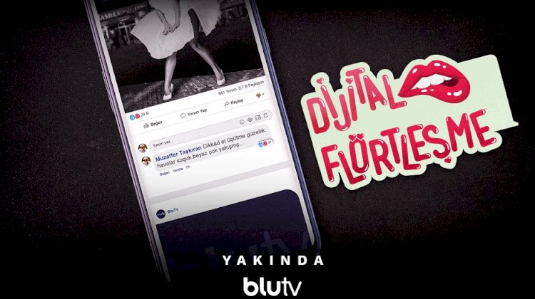 Merakla Beklenen BluTV Özel Yapımı Dijital Flörtleşme Bugün Başlıyor