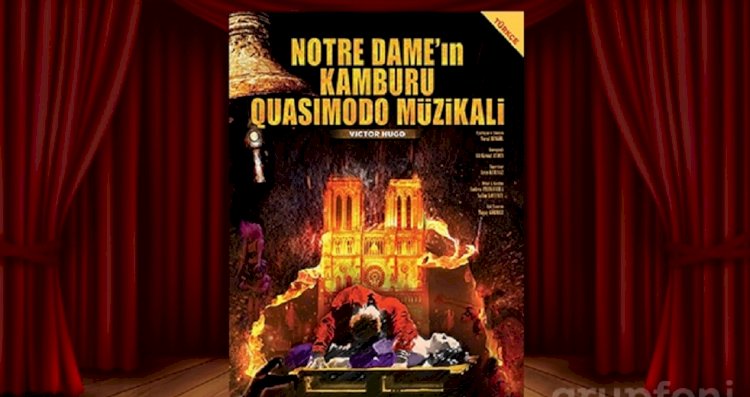 ‘Notre Dame’ın Kamburu Müzikali’ 17 Eylül Perşembe Trump Sahne’de