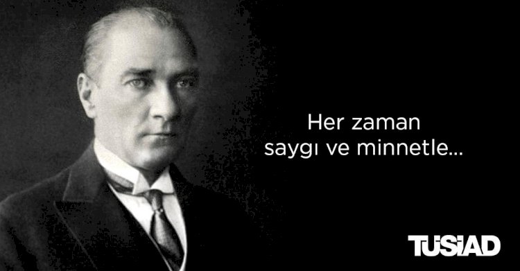 Atatürk’ü, vefatının 82’nci yılında özlem ve minnetle anıyoruz.