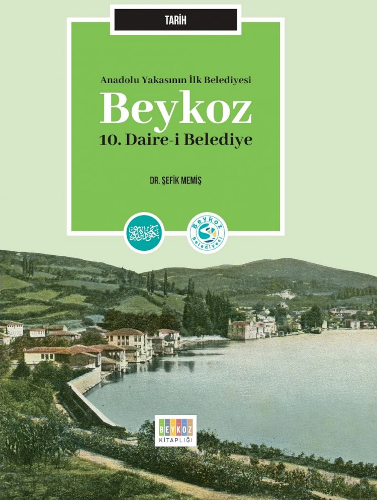 Anadolu Yakası’nın İlk Belediyesi: Beykoz 10. Daire-i Belediye Kitabı Çıktı