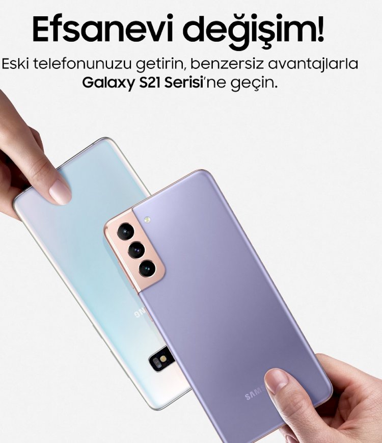 Samsung Galaxy S21 Serisi Türkiye’de satışta!