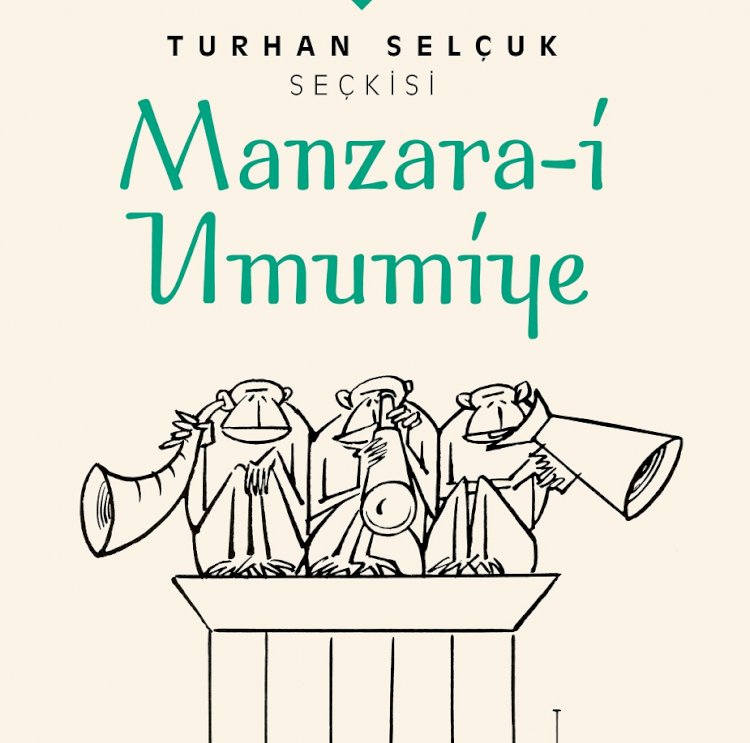 Turhan Selçuk'tan ''manzara-i umumiye''ye ayna tutan karikatürler...