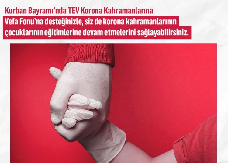 Bu Kurban Bayramı’nda Türk Eğitim Vakfı’na Desteklerinizle Korona Kahramanlarının Çocuklarına Umut Olun