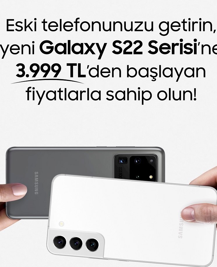 Eski telefonunuzu getirin, yeni Galaxy S22 serisine 3999 TL'den başlayan fiyatlarla sahip olun!