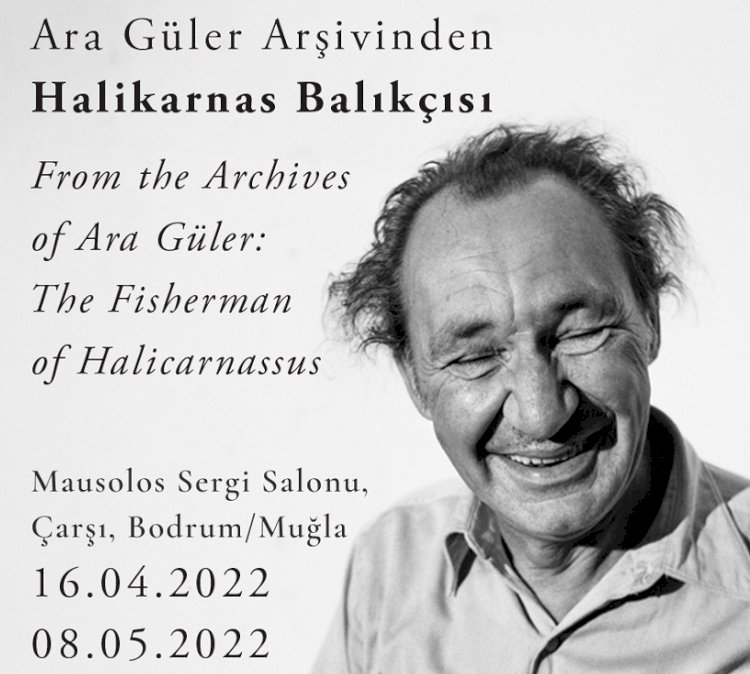 "Ara Güler Arşivinden Halikarnas Balıkçısı" Sergi Açılışı