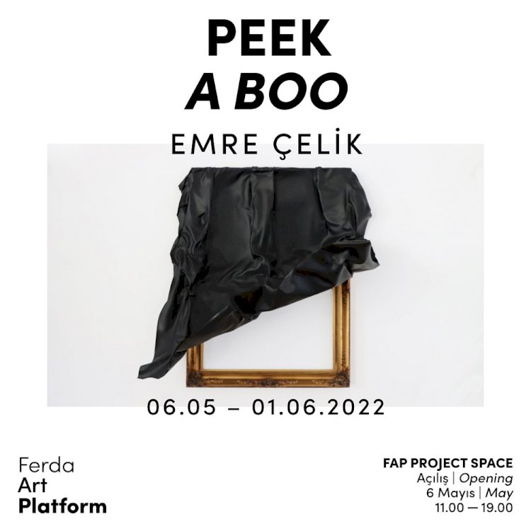 Emre Çelik’in ‘’Peek-a-boo’’ adlı sergisi 1 Haziran'a dek Ferda Art Platform’da