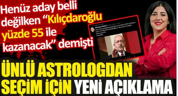 Henüz aday belli değilken Kılıçdaroğlu yüzde 55 ile kazanacak demişti.