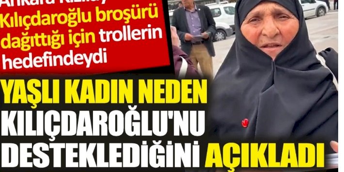 Kılıçdaroğlu broşürü dağıtan yaşlı kadın neden onu desteklediğini açıkladı