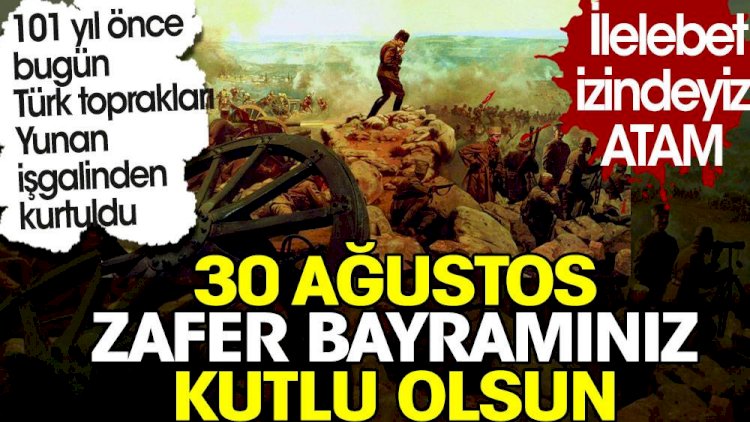 Türk toprakları Yunan işgalinden 101 yıl önce bugün kurtuldu.