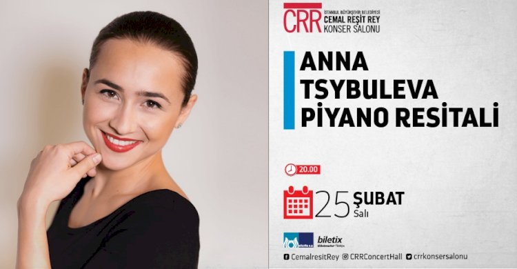 Ödüllü Piyanist Anna Tsybuleya CRR’de Piyano Resitali Verecek