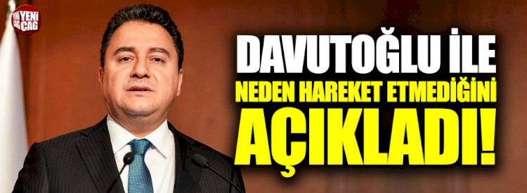 Ali Babacan, Ahmet Davutoğlu ile neden bir arada olmadığını açıkladı