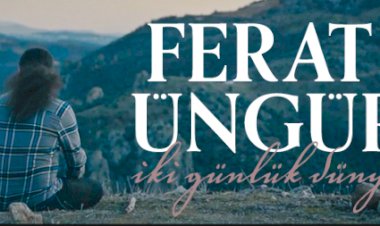 FERAT ÜNGÜR’DEN YENİ BİR ŞARKI: İKİ GÜNLÜK DÜNYA