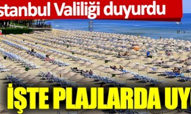 İstanbul Valiliği duyurdu: İşte plajlarda uygulanacak yeni tedbirler
