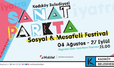 “SOSYAL VE MESAFELİ” FESTİVAL KADIKÖY’DE BAŞLIYOR: “SANAT PARK’TA”