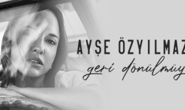 AYŞE ÖZYILMAZEL’DEN SEZEN AKSU DOKUNUŞUYLA “GERİ DÖNÜLMÜYOR”!