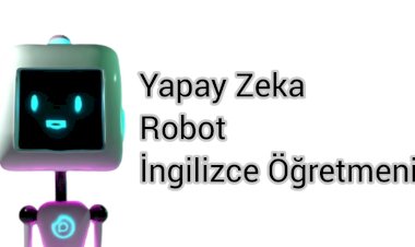 ***10 Yapay Zeka Sahibi Bir Robottan İngilizce Öğrenmek İster misiniz?***