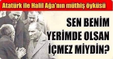 ATATÜRK ve HALİL AĞA'NIN MÜTHİŞ ÖYKÜSÜ