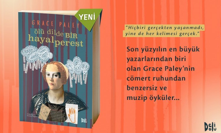 Son yüzyılın en büyük yazarlarından biri olan Grace Paley'den ''Ölü Dilde Bir Hayalperest''