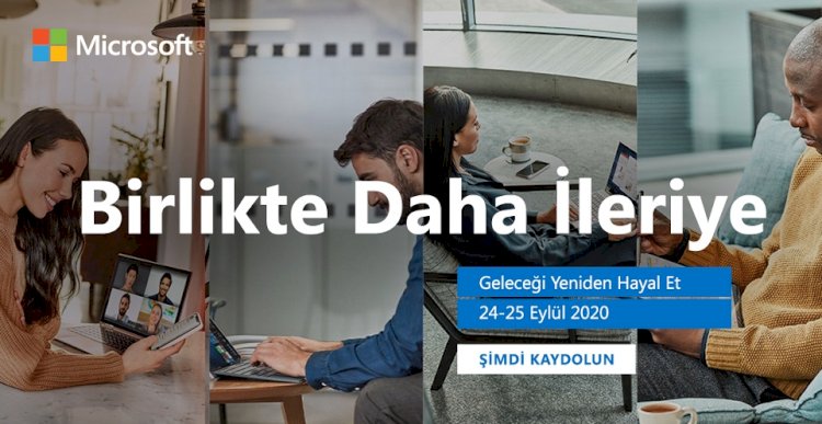 Microsoft Türkiye’nin “Birlikte Daha İleriye” başlıklı sanal zirvesinde “gelecek yeniden hayal edilecek”