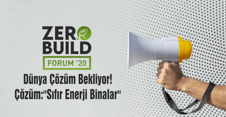35 ÜLKENİN FİKİR ÖNDERLERİ ZEROBUILD FORUM’DA SIFIR ENERJİ BİNALARI KONUŞACAK