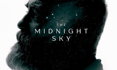 NETFLIX, THE MIDNIGHT SKY’IN RESMİ FRAGMANINI VE AFİŞİNİ PAYLAŞTI