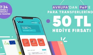 Avrupa’dan Türkiye’ye Para Transferinin En Kolay Yolu: PeP