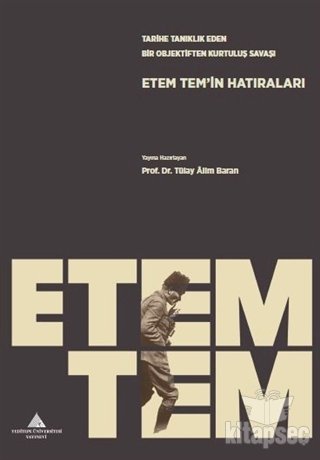 “Tarihe Tanıklık Eden Bir Objektiften Kurtuluş Savaşı: Etem Tem’in Hatıraları” Kitapçılarda