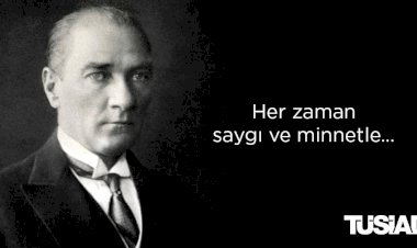 Atatürk’ü, vefatının 82’nci yılında özlem ve minnetle anıyoruz.