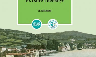 Anadolu Yakası’nın İlk Belediyesi: Beykoz 10. Daire-i Belediye Kitabı Çıktı