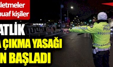 Tüm Türkiye’de 56 saatlik sokağa çıkma yasağı resmen başladı.