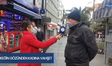 Kadına vahşete erkekler ne diyor?