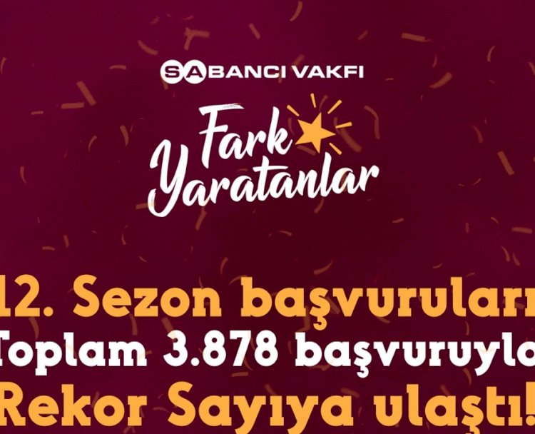 SABANCI VAKFI FARK YARATANLAR PROGRAMINA REKOR BAŞVURU