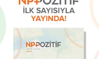Sağlığa açılan pozitif pencere: NP Pozitif yayında