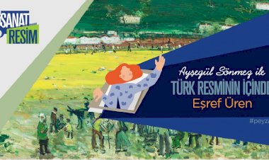 Ayşegül Sönmez ile “Türk Resminin İçinde”