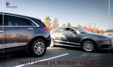 TAŞIT SAYISI 24 MİLYONU GEÇTİ