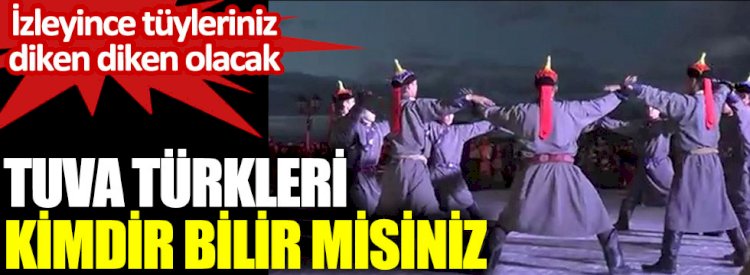 Tuva Türkleri kimdir bilir misiniz? İzleyince tüyleriniz diken diken olacak
