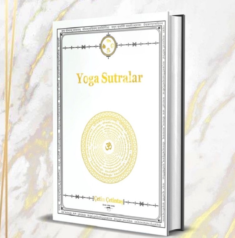 ÇETİN ÇETİNTAŞ’IN “YOGA SUTRALAR LIMITED EDITION” KİTABI YOĞUN İLGİYLE KARŞILANDI