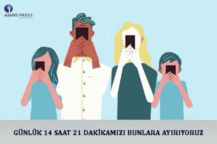 GÜNLÜK 14 SAAT 21 DAKİKAMIZI BUNLARA AYIRIYORUZ