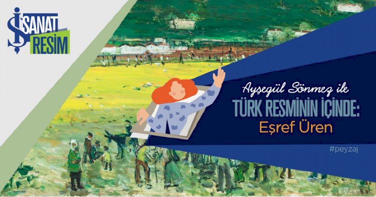 Ayşegül Sönmez ile “Türk Resminin İçinde”