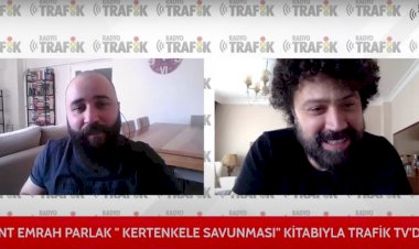BÜLENT EMRAH PARLAK "KERTENKELE SAVUNMASI" KİTABIYLA RADYO TRAFİK’E KONUK OLDU