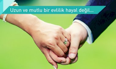 Uzun ve mutlu bir evlilik hayal değil