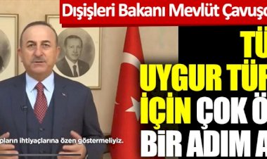 Türkiye, Uygur Türkleri için çok önemli bir adım atıyor! Dışişleri Bakanı Mevlüt Çavuşoğlu açıkladı