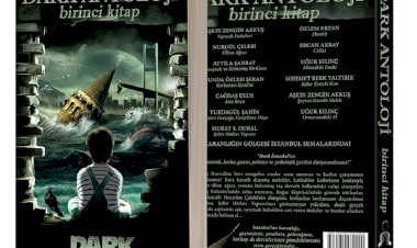 Dark İstanbul Yayınları’ndan çıkan “Dark İstanbul Antoloji Birinci Kitap” raflarda yerini aldı!