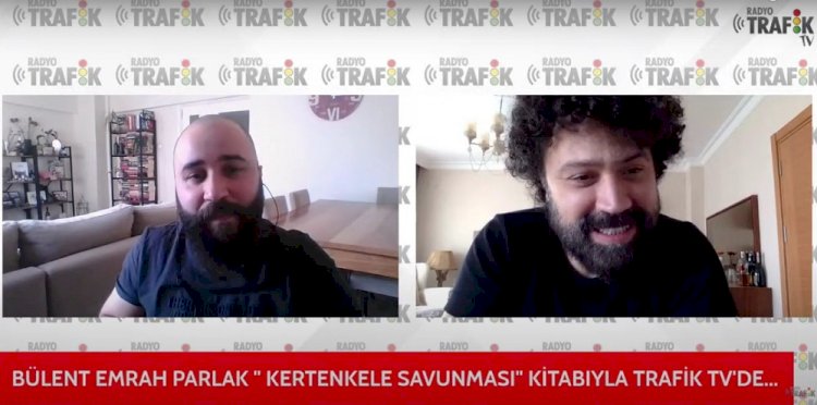 BÜLENT EMRAH PARLAK "KERTENKELE SAVUNMASI" KİTABIYLA RADYO TRAFİK’E KONUK OLDU