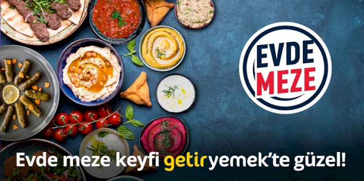 GetirYemek ve Meyhanedeyiz.biz İşbirliğiyle “Evde Meze” Esnafa 2 Kat Satış Getirdi
