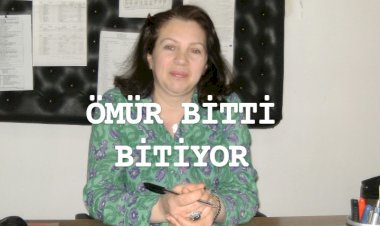 ÖMÜR BİTTİ BİTİYOR