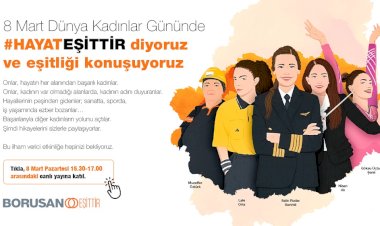 Borusan Holding, 8 Mart Dünya Kadınlar Günü’nde “Hayat Eşittir” diyor