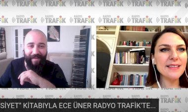 “HAYSİYET” KİTABI İLE ECE ÜNER RADYO TRAFİK’E KONUK OLDU