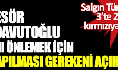Profesör Esin Davutoğlu salgını önlemek için acil yapılması gerekeni açıkladı