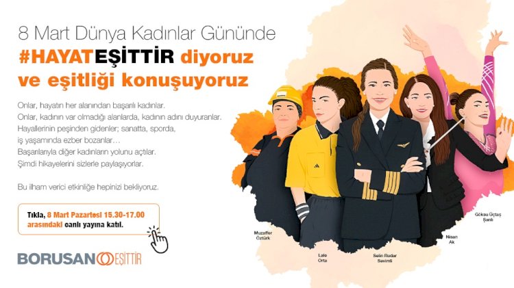 Borusan Holding, 8 Mart Dünya Kadınlar Günü’nde “Hayat Eşittir” diyor